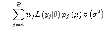 $$\sum_{j=A}^Bw_jL\left(y_j|\theta\right)p_j\left(\mu\right) p\left(\sigma^2\right)$$