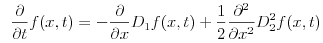 $$ \frac{\partial}{\partial t}f(x,t)=-\frac{\partial}{\partial x}D_1f(x,t)+\frac{1}{2}\frac{\partial^2}{\partial x^2}D_2^2f(x,t)$$