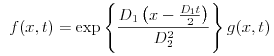 $$ f(x,t)=\exp\left\{\frac{D_1\left(x-\frac{D_1t}{2}\right)}{D_2^2}\right\} g(x,t)$$