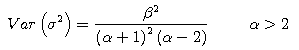 $$Var\left( \sigma^2 \right) = \frac{\beta^2}{\left( \alpha+1 \right)^2 \left( \alpha-2 \right)} \hspace{10mm}\alpha > 2 $$